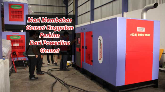 Mari Membahas Genset Unggulan Perkins Dari Powerline Genset